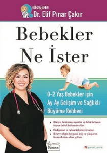 Bebekler Ne İster: 0-2 Yaş Bebekler İçin Ay Ay Gelişim Ve Sağlıklı Büyüme Rehberi