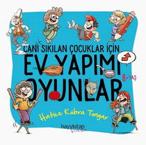 Ev Yapımı Oyunlar- Canı Sıkılan Çocuklar İçin