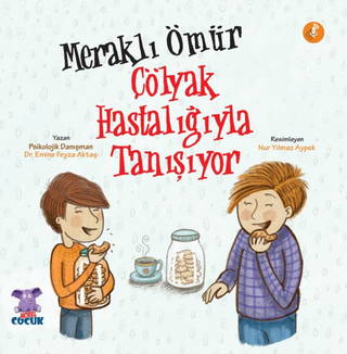 Meraklı Ömür Çölyak Hastalığıyla Tanışıyor