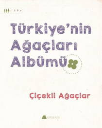 Türkiye’nin Ağaçları Albümü - Çiçekli Ağaçlar