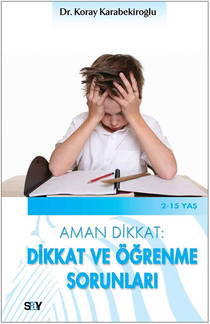 Aman Dikkat: Dikkat Ve Öğrenme Sorunları (2-15 Yaş)