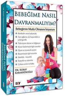 Bebeğime Nasıl Davranmalıyım? Bebeğimin Mutlu Olmasını İstiyorum