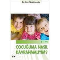 Çocuğuma Nasıl Davranmalıyım? 2-13 Yaş