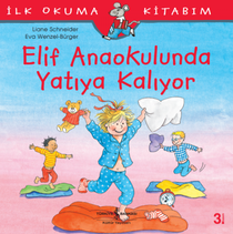 Elif Anaokulunda Yatıya Kalıyor - İlk Okuma Kitabım