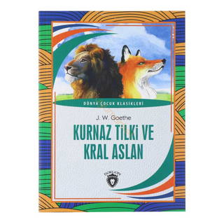 Kurnaz Tilki Ve Kral Aslan - Dünya Çocuk Klasikleri