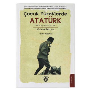 Çocuk Yüreklerde - Atatürk Kurtuluş Savaşı Yılları