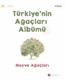 Türkiye’nin Ağaçları Albümü - Meyve Ağaçları
