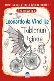 Leonardo Da Vinci İle Tablonun İçinde - Mucitlerle Kitabın İçinde Serisi