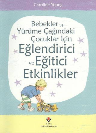 Bebekler Ve Yürüme Çağındaki Çocuklar İçin Eğlendirici Ve Eğitici Etkinlikler