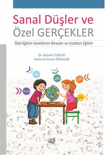 Sanal Düşler Ve Özel Gerçekler Özel Eğitim Gerektiren Bireyler Ve Uzaktan Eğitim