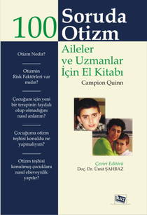 100 Soruda Otizm Aileler Ve Uzmanlar İçin El Kitabı