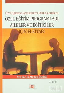 Özel Eğitime Gereksinimi Olan Çoçuklara Özel Eğitim Programları Aileler Ve Eğiticiler İçin El Kitabı