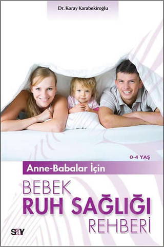 Anne-Babalar İçin Bebek Ruh Sağlığı Rehberi 0-4 Yaş