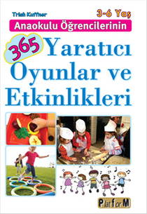 3 İle 6 Yaş Arası Anaokulu Öğrencilerinin 365 Yaratıcı Oyunlar Ve Etkinlikleri