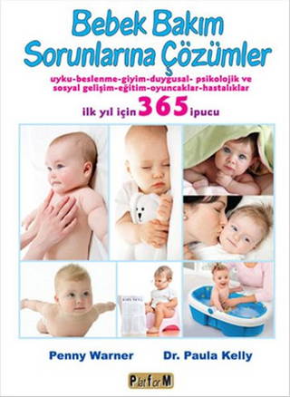 Bebek Bakım Sorunlarına Çözümler İlk Yıl İçin 365 İpucu