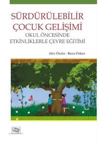 Sürdürülebilir Çocuk Gelişimi Okul Öncesinde Etkinliklerle Çevre Eğitimi