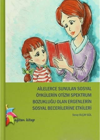 Ailelerce Sunulan Sosyal Öykülerin Otizm Spektrum Bozukluğu Olan Ergenlerin Sosyal Becerilerine Etkileri