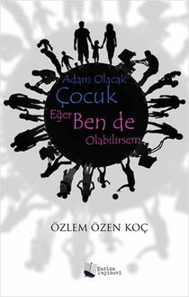 Adam Olacak Çocuk Eğer Ben De Olabilirsem