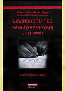 Zihinsel Yetersizlik Ve Yaygın Gelişimsel Bozukluk Alanlarında Lisansüstü Tez Bibliyografyası