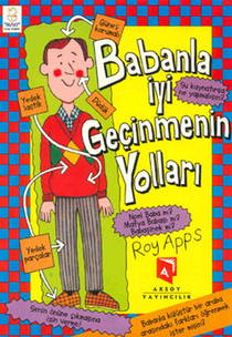 Babanla İyi Geçinmenin Yolları